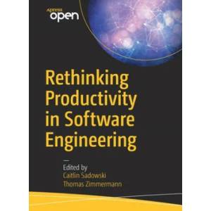 Rethinking Productivity in Software Engineering | Caitlin Sadowski, Thomas Zimmermann (ISBN: 9781484242209)