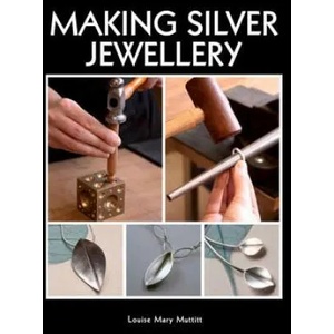 Making Silver Jewellery | Louise Mary Muttitt (2014)