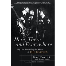 Here, There and Everywhere: My Life Recording the Music of the Beatles Emerick GeoffPaperback