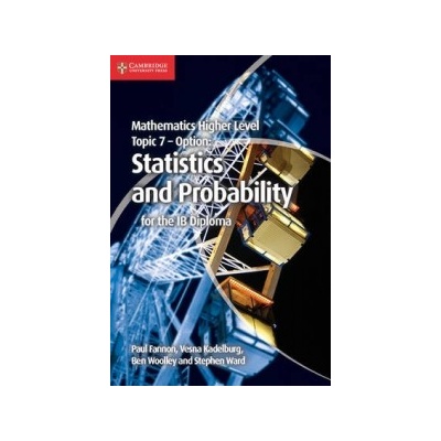 Mathematics Higher Level for the IB Diploma Option Topic 7 Statistics and Probability