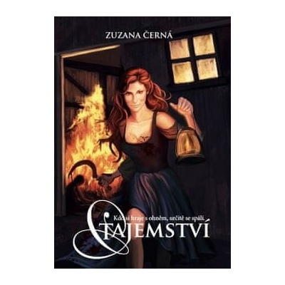 Tajemství - Kdo si hraje s ohněm, určitě se spálí - Zuzana Černá