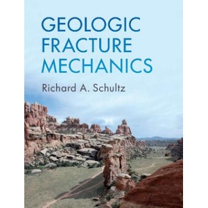 Geologic Fracture Mechanics | Richard A. Schultz (ISBN: 9781107189997)