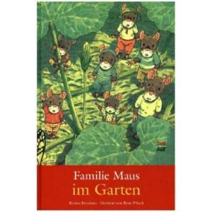 Familie Maus im Garten | Rose Pflock, Kazuo Iwamura, Hana Christen (ISBN: 9783314103278)
