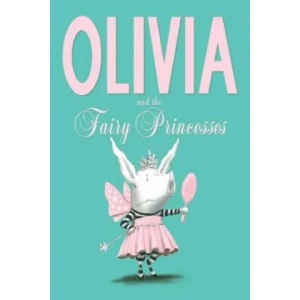Olivia and the Fairy Princesses | Ian Falconer (2013)