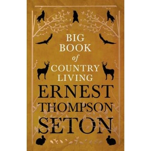 Big Book of Country Living | Ernest Thompson Seton (ISBN: 9781528706346)