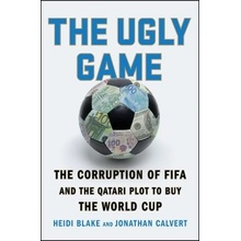 The Ugly Game: The Corruption of Fifa and the Qatari Plot to Buy the World Cup Blake HeidiPaperback