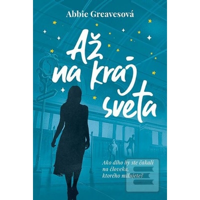 Až na kraj sveta - Abbie Greaves