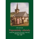 Vzpomínky zůstaly. Osudy lidí z Jesenicka, Javornicka, Vidnavska, Žulovska a Šumperska 1938 – 1989 - Vít Lucuk