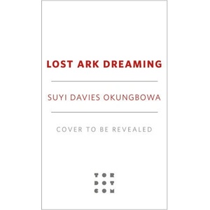 Lost Ark Dreaming | Okungbowa, Suyi Davies (ISBN: 9781250890757)