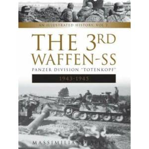 3rd Waffen-SS Panzer Division "Totenkopf", 1943-1945: An Illustrated History, Vol. 2 | Massimiliano Afiero (ISBN: 9780764354632)