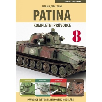 Průvodce světem plastikového modeláře 8 - Patina, kompletní průvodce - Marian Bunc
