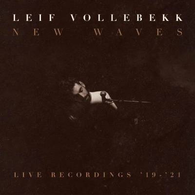 VOLLEBEKK, LEIF - NEW WAVES - LIVE RECORDINGS \'19-\'21 LP
