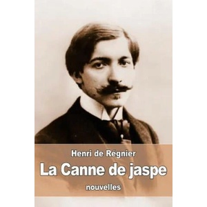 La Canne de jaspe | Henri De Regnier (ISBN: 9781530332564)