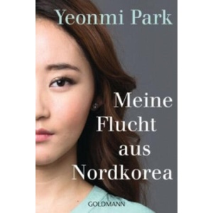 Meine Flucht aus Nordkorea | Yeonmi Park, Sabine Herting, Jörn Ingwersen (2016)