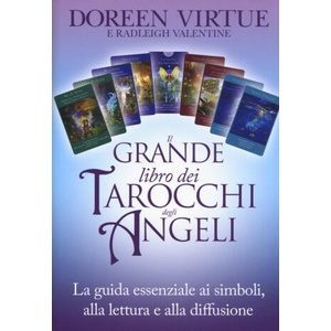 Il grande libro dei tarocchi degli angeli. La guida essenziale ai simboli, alla lettura e alla diffusione | Valentine Radleigh, Doreen Virtue, I. Ortolina, S. Sivieri (ISBN: 9788863862867)