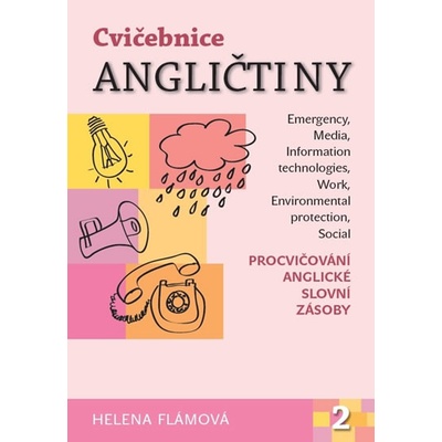 Cvičebnice angličtiny 2 - Procvičování anglické slovní zásoby: Procvicování anglické slovní zásoby - Flámová Helena