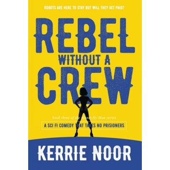 Rebel Without A Crew | Sarah Kolb-Williams
