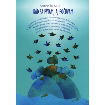 Rád sa pýtam aj počúvam - Blaha Anton