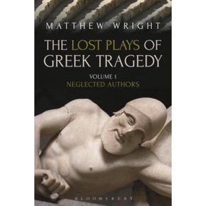 Lost Plays of Greek Tragedy (Volume 1) | WRIGHT MATTHEW (ISBN: 9781472567758)