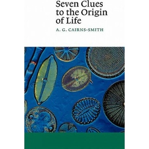 Seven Clues to the Origin of Life | A. G. Cairns-Smith (ISBN: 9780521398282)