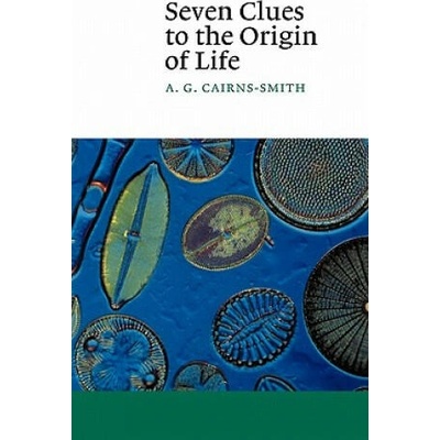 Seven Clues to the Origin of Life | A. G. Cairns-Smith