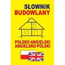 Slownik budowlany polsko-angielski . angielsko-polski