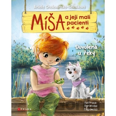 Míša a její malí pacienti: Dovolená u řeky - Aniela Cholewinska-Szkoliková, Agnieszka Filipowski ilustrátor