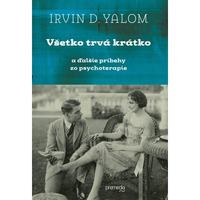 Všetko trvá krátko - Irvin D. Yalom - 2015