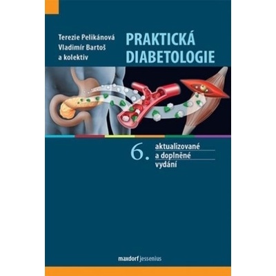 Praktická diabetologie, 6. aktualizované a rozšířené vydání - Terezie Pelikánová; Vladimír Bartoš