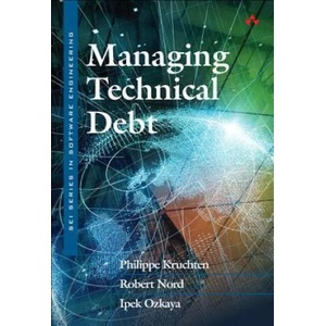 Managing Technical Debt | Philippe Kruchten, Robert Nord, Ipek Ozkaya (ISBN: 9780135645932)