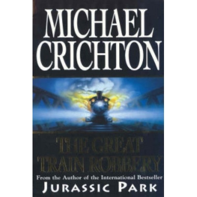 The Great Train Robbery - Michael Crichton