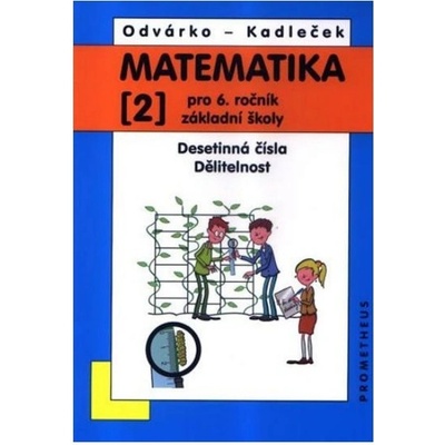 Matematika pro 6. ročník ZŠ - 2. díl Desetinná čísla, Dělitelnost - 3. vydání - Odvárko Oldřich, Kadleček Jiří