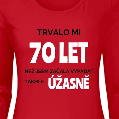 Tričko s dlouhým rukávem Trvalo mi 70 let dámské – Hledejceny.cz