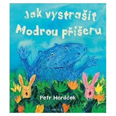 Jak vystrašit Modrou příšeru - Petr Horáček