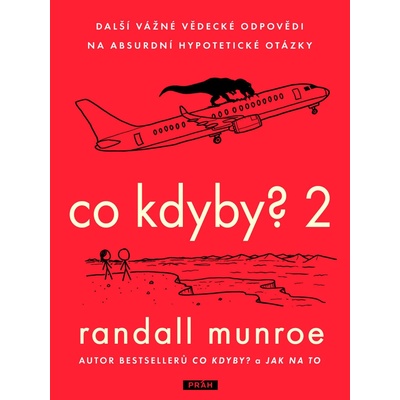 Co kdyby? 2 - Další vážné vědecké odpovědi na absurdní hypotetické otázky - Randall Munroe