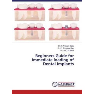 Beginners Guide for Immediate loading of Dental Implants | P. Srinivasa Rao, Vhc Kumar (ISBN: 9786202530378)