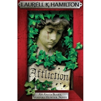 Affliction - Anita Blake Vampire Hunter 22 - Laurell K. Hamilton
