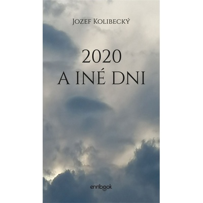 2020 a iné dni - Kolibecký Jozef