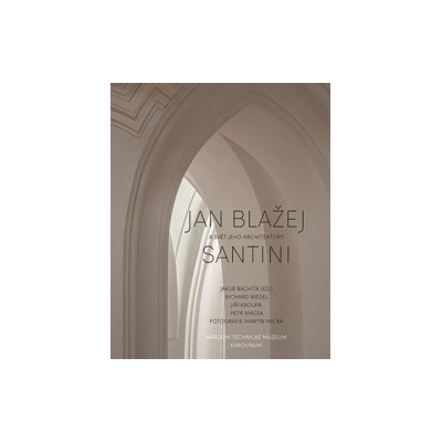 Bachtík, Jakub - Jan Blažej Santini a svět jeho architektury