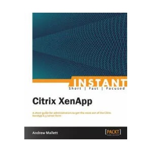 Instant Citrix XenApp | Andrew Mallett (ISBN: 9781782170266)