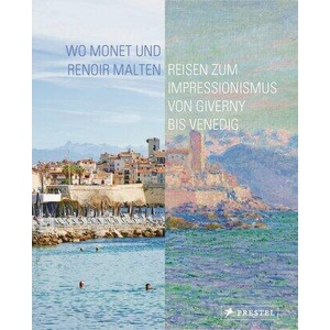 Wo Monet und Renoir malten | Ortrud Westheider, Christoph Irrgang (ISBN: 9783791379586)