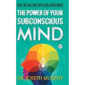 Power of Your Subconscious Mind | Murphy, Dr Joseph, PH. D. , D. D. (ISBN: 9789387669222)