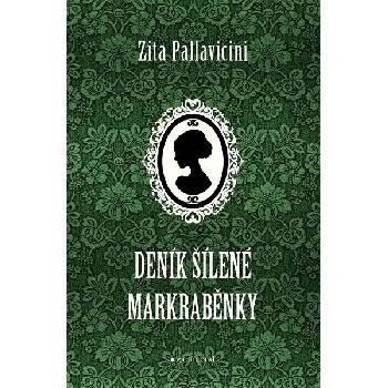 Deník šílené markraběnky - Zita Pallavicini