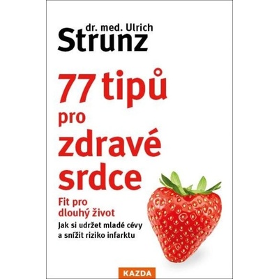 77 tipů pro zdravé srdce - Celý život fit Kazda Václav
