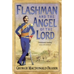 Flashman and the Angel of the Lord (ISBN: 9780007217205)