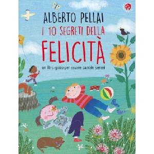 10 segreti della felicità. Un libro-gioco per essere bambini sereni (ISBN: 9788855063500)