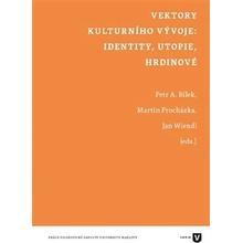 Vektory kulturního vývoje: identity, utopie, hrdinové Petr Áda Bílek