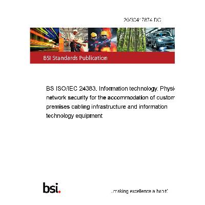 20/30417874 DC BS ISO/IEC 24383. Information technology. Physical network security for the accommodation of customer premises cabling infrastructure and information technology equipment Anglicky Tisk