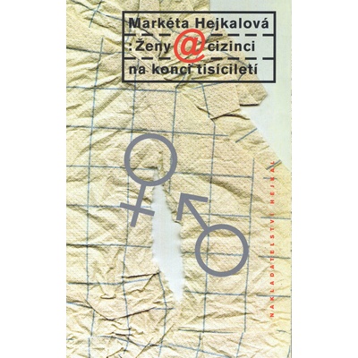 Ženy a cizinci na konci tisíciletí - Markéta Hejkalová