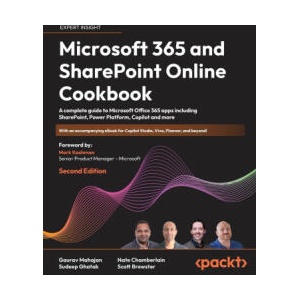 Microsoft 365 and SharePoint Online Cookbook - Second Edition | Sudeep Ghatak, Nate Chamberlain (ISBN: 9781803243177)